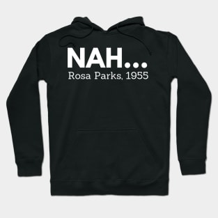 Nah,  Rosa Parks,  black history Hoodie